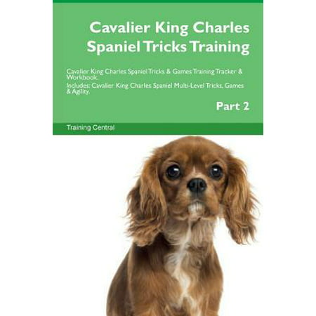 Cavalier King Charles Spaniel Tricks Training Cavalier King Charles Spaniel Tricks & Games Training Tracker & Workbook. (Best Cavalier King Charles Spaniel Breeders)