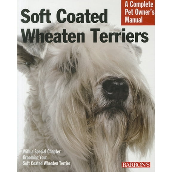 Pre-Owned Soft Coated Wheaten Terriers: Everything about Selection, Care, Nutrition, Behavior, and Training (Paperback) 0764146122 9780764146121
