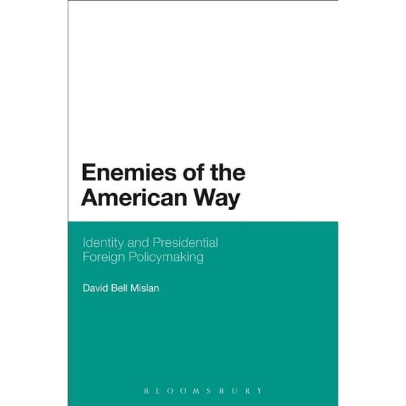 Enemies of the American Way: Identity and Presidential Foreign Policymaking, (Paperback)