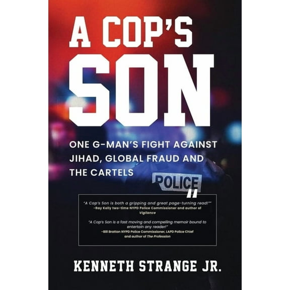 A Cop's Son: One G-Man's Fight Against Jihad, Global Fraud and the Cartels, (Paperback)
