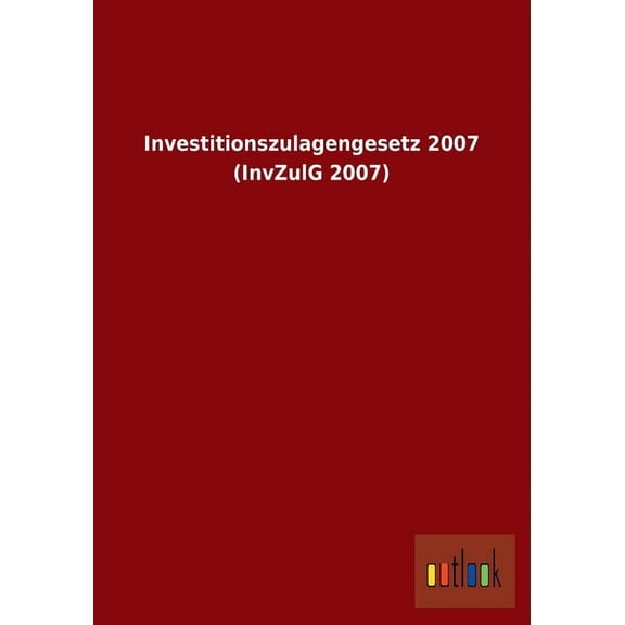 Investitionszulagengesetz 2007 (Invzulg 2007) (Paperback)