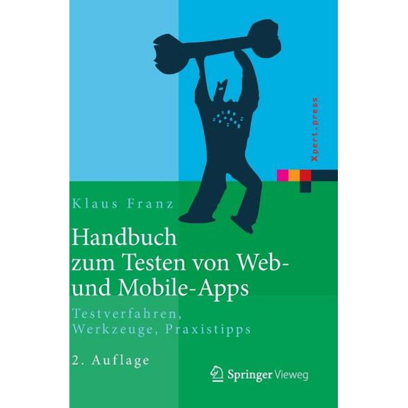 Xpert.Press Handbuch Zum Testen Von Web- Und Mobile-Apps: Testverfahren, Werkzeuge, Praxistipps, (Hardcover)