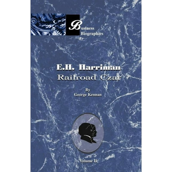 E.H. Harriman Railroad Czar : Volume II (Paperback)