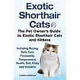 thumbnail image 1 of Pre-Owned Exotic Shorthair Cats The Pet Owner's Guide to Exotic Shorthair Cats and Kittens Including Buying, Daily Care, Personality, Temperament, Health, Diet, (Paperback) 1909820733 9781909820739, 1 of 1