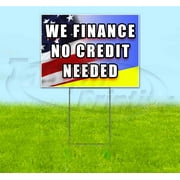 We Finance No Credit Needed (18" x 24") Yard Sign, Includes Metal Step Stake