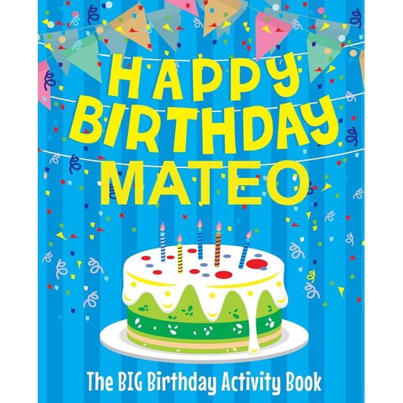 Happy Birthday Mateo - The Big Birthday Activity Book: (Personalized Children's Activity Book), (Paperback)