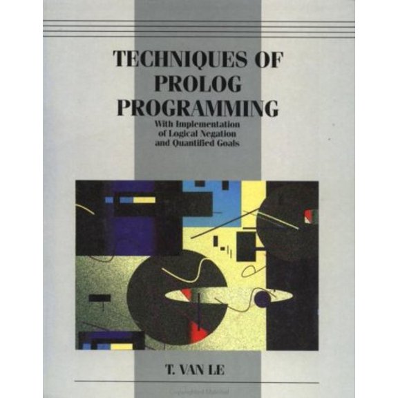 Pre-Owned Techniques of PROLOG Programming with Implementation of Logical Negation and Quantified Goals (Paperback) 047157175X 9780471571759