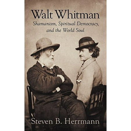 Walt Whitman : Shamanism, Spiritual Democracy, and the World (Best Democracy In The World)