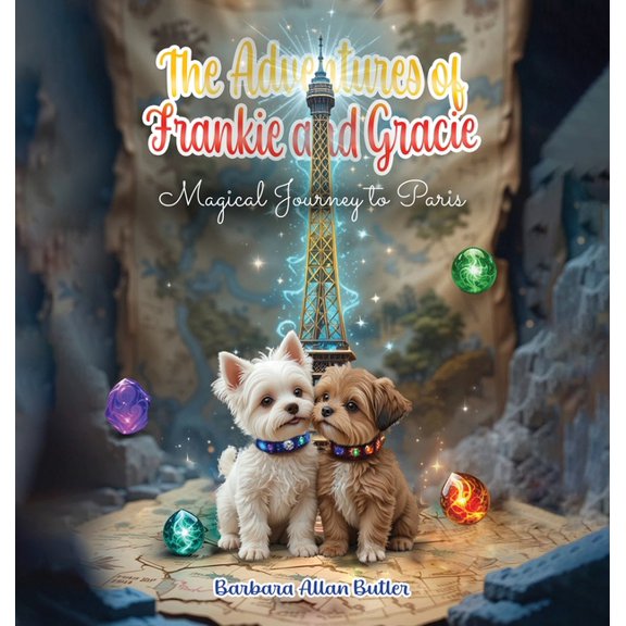 The Adventures of Frankie and Gracie: Magical Journey to Paris, (Hardcover)