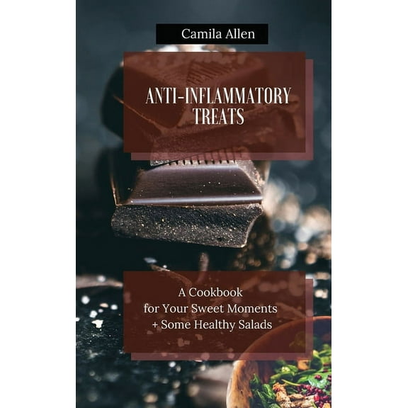Anti-Inflammatory Treats: A Cookbook for Your Sweet Moments Some Healthy Salads, (Hardcover)
