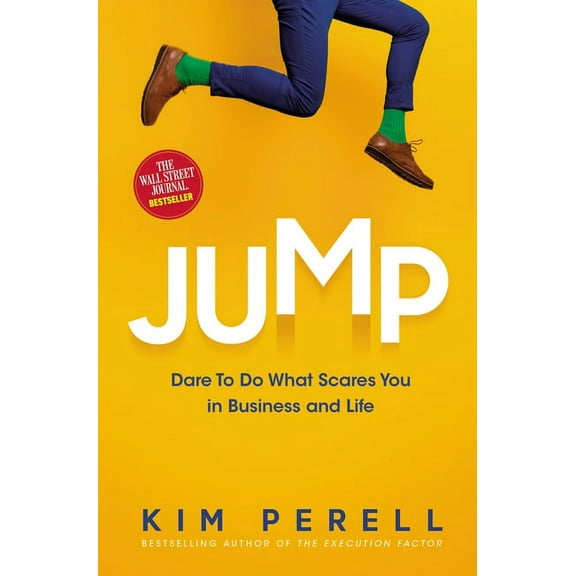 Jump: Dare to Do What Scares You in Business and Life, (Hardcover)