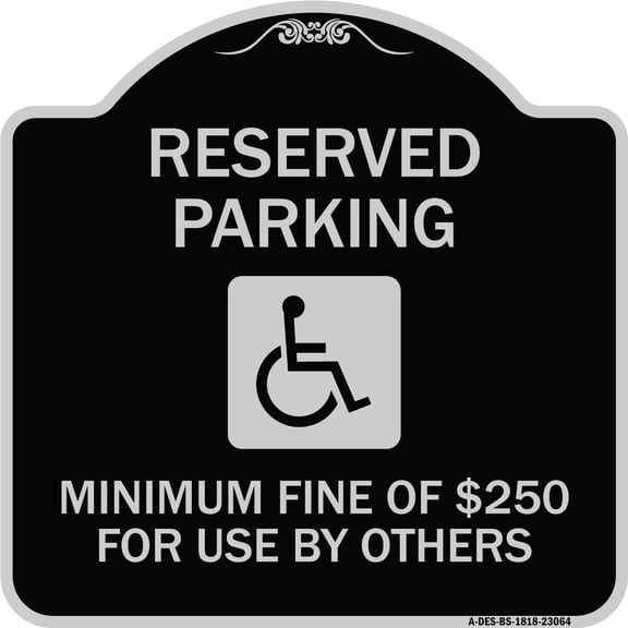 SignMission Designer Series Sign - Reserved Parking Minimum Fine of $250 for Use by Others (Accessible Symbol) | Black & Silver 18" X 18" Heavy-Gauge Aluminum Architectural Sign | Made
