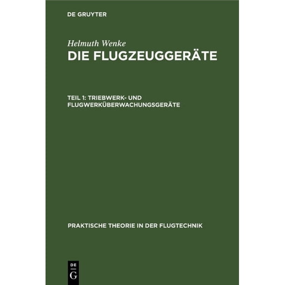 Praktische Theorie in Der Flugtechnik Triebwerk- Und Flugwerküberwachungsgeräte, Book 11, (Hardcover)