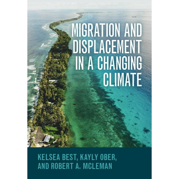 Migration and Displacement in a Changing Climate, (Paperback)