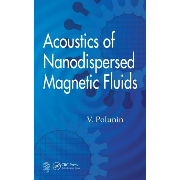 Acoustics of Nanodispersed Magnetic Fluids, (Hardcover)