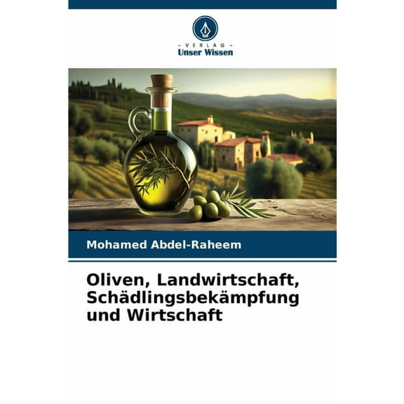 Oliven, Landwirtschaft, SchÃ¤dlingsbekÃ¤mpfung und Wirtschaft, (Paperback)