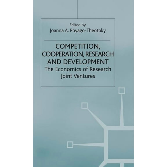 Competition, Cooperation, Research and Development: The Economics of Research Joint Ventures, (Hardcover)