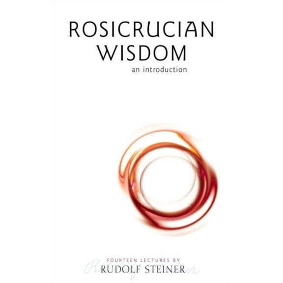 Rosicrucian Wisdom: An Introduction (Cw 99), (Paperback)