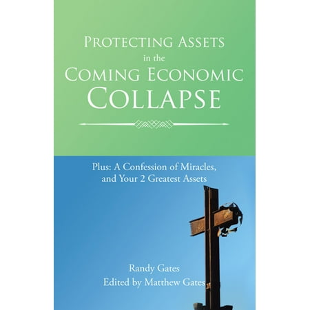 Protecting Assets in the Coming Economic Collapse -