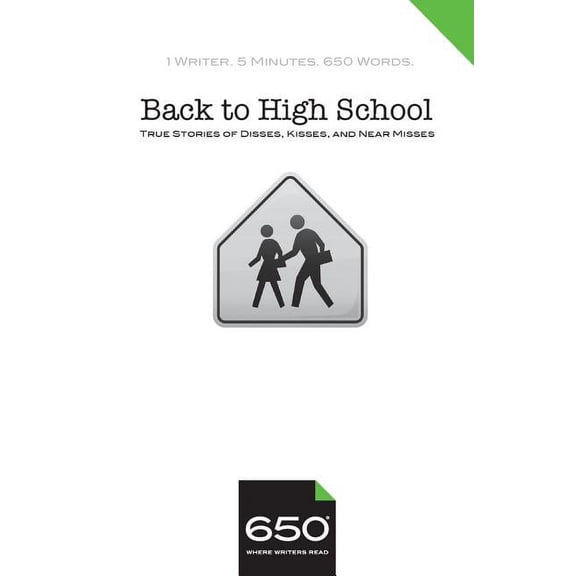 650 Back to High School: True Stories of Disses, Kisses, and Near Misses (Paperback)