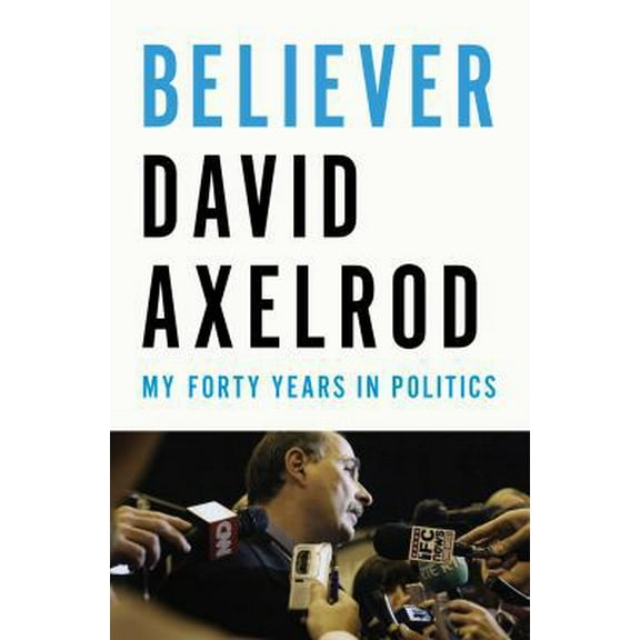 Pre-Owned Believer: My Forty Years in Politics (Hardcover) 1594205876 9781594205873