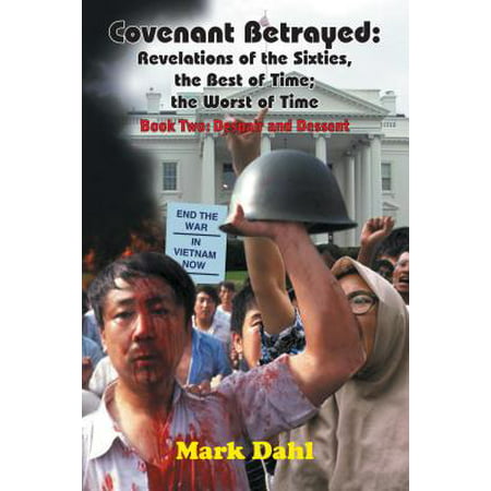 Covenant Betrayed: Revelations of the Sixties, the Best of Time; the Worst of Time - (Best Time To Text A Guy)