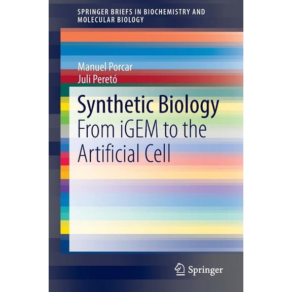 Springerbriefs in Biochemistry and Molec Synthetic Biology: From Igem to the Artificial Cell, Book 12, (Paperback)