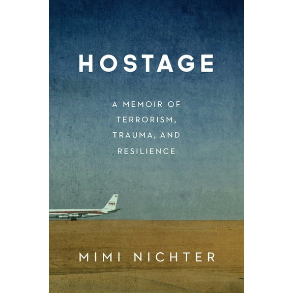 Hostage: A Memoir of Terrorism, Trauma, and Resilience, (Paperback)