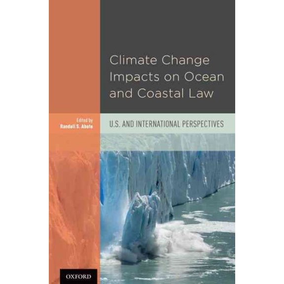 Pre-Owned Climate Change Impacts on Ocean and Coastal Law : U.S. and International Perspectives