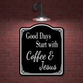 thumbnail image 2 of Good Days Start With Coffee And Jesus Kitchen 2 BLACK Aluminum Composite Sign 8.5''x10'', 2 of 9