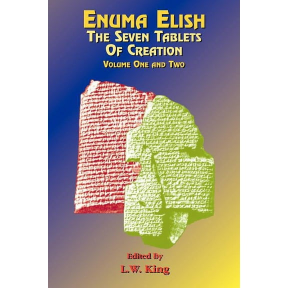 Enuma Elish: The Seven Tablets of Creation: The Babylonian and Assyrian Legends Concerning the Creation of the World and of Mankind. (Paperback)
