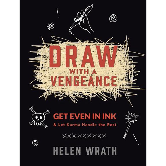Draw with a Vengeance: Get Even in Ink and Let Karma Handle the Rest (Paperback)