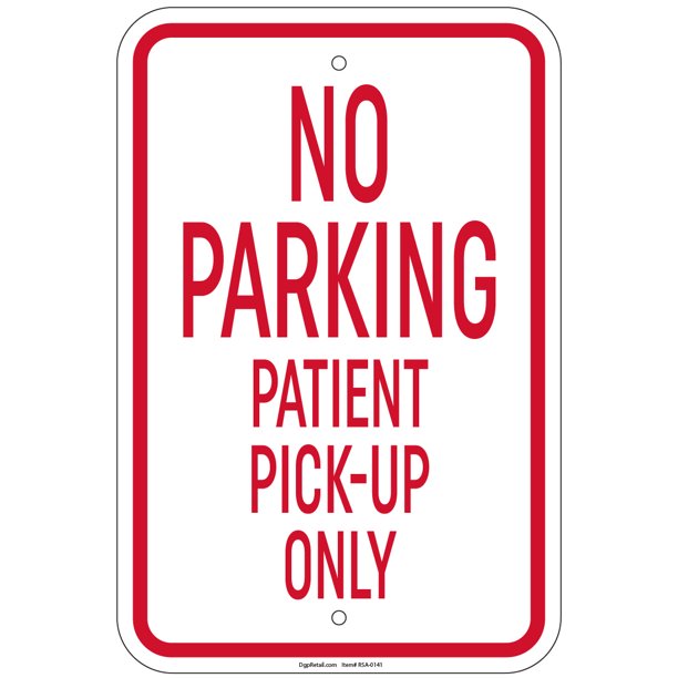 Heavy Gauge No Parking Patient Pick-Up Only Sign 12