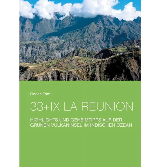 33 1x La RÃ©union: Highlights und Geheimtipps auf der grÃ¼nen Vulkaninsel im Indischen Ozean, (Paperback)