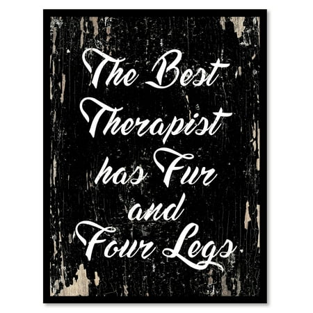 The best therapist has fur & four legs Motivation Quote Saying Black Canvas Print with Picture Frame Home Decor Wall Art Gift Ideas 13