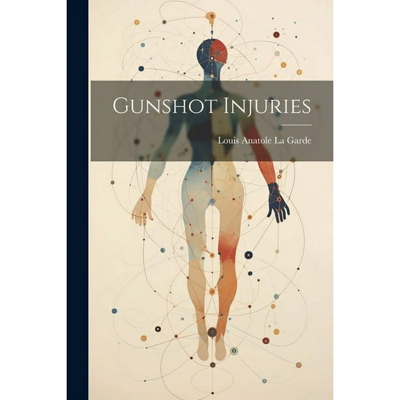 Gunshot Injuries (Paperback)