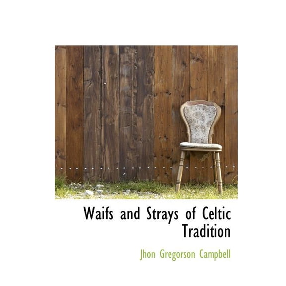 Waifs and Strays of Celtic Tradition (Hardcover)