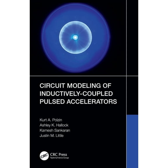 Circuit Modeling of Inductively-Coupled Pulsed Accelerators, (Paperback)