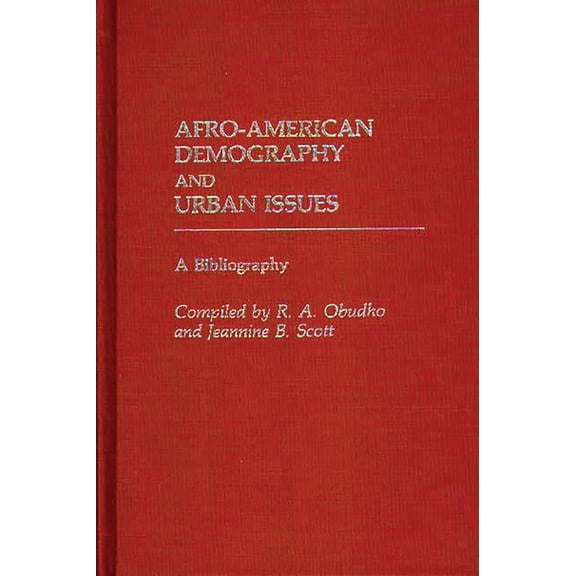 Afro-American Demography and Urban Issues: A Bibliography (Bibliographies and Indexes in Afro-American and African Studies)