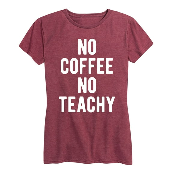 Instant Message - No Coffee No Teachy - Women's Short Sleeve Graphic T-Shirt