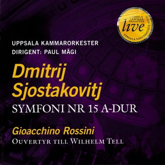 Sjostakovitj / Rossini / Uppsala Chamber Orch - Symphony 15 - Music & Performance - CD