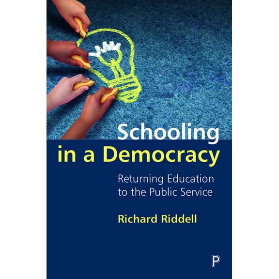 Schooling in a Democracy: Returning Education to the Public Service, (Paperback)