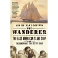 thumbnail image 1 of Pre-Owned The Wanderer: The Last American Slave Ship and the Conspiracy That Set Its Sails (Paperback) 0312343485 9780312343484, 1 of 1