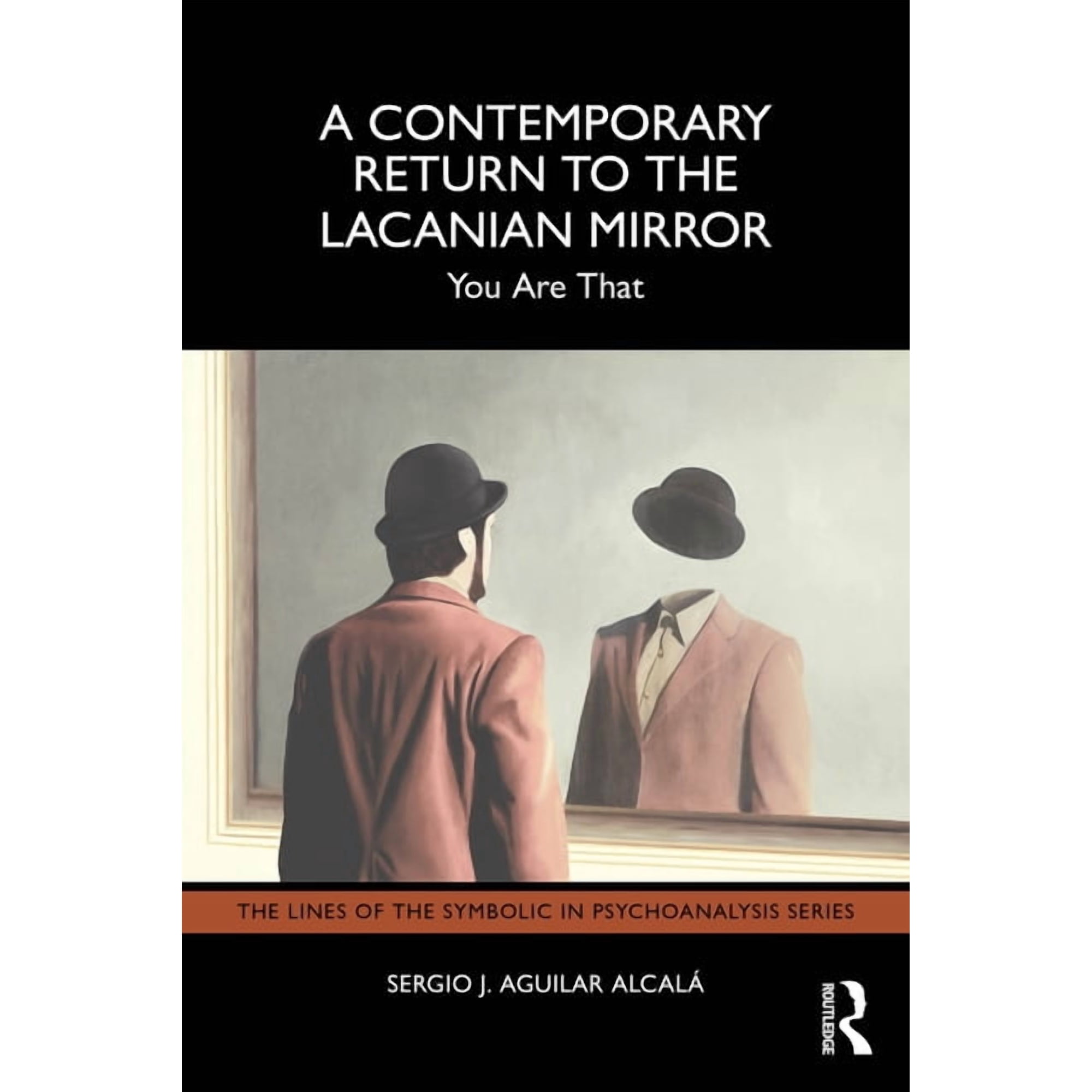 Lines of the Symbolic in Psychoanalysis A Contemporary Return to the Lacanian Mirror: You Are That (Paperback)