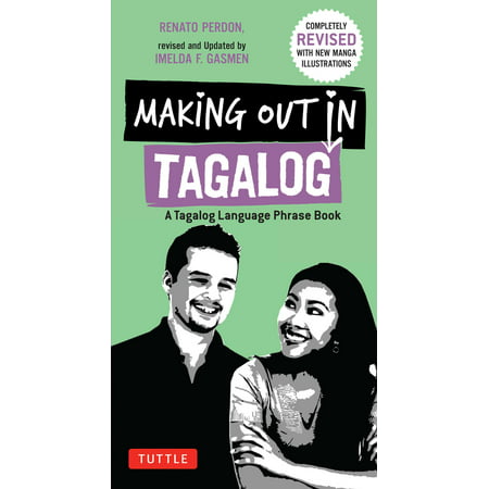 Making Out in Tagalog : A Tagalog Language Phrase Book (Completely (The Best In Tagalog)