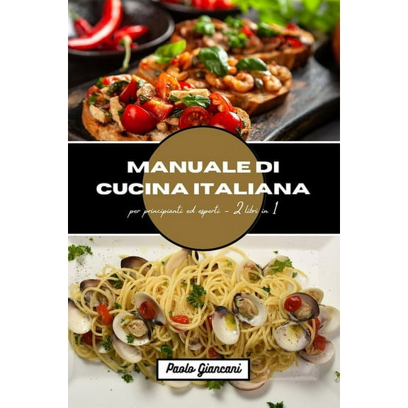 Manuale di cucina italiana per principianti ed esperti, (Paperback)