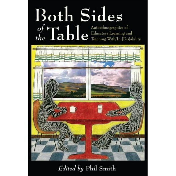 Disability Studies in Education Both Sides of the Table: Autoethnographies of Educators Learning and Teaching With/In [Dis]ability, Book 12, (Paperback)