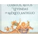 thumbnail image 1 of Cuentos, mitos y leyendas del méxico antiguo / 2 ed., 1 of 2