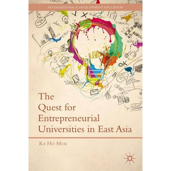 International and Development Education The Quest for Entrepreneurial Universities in East Asia, (Hardcover)