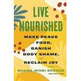 thumbnail image 2 of Live Nourished: Make Peace with Food, Banish Body Shame, and Reclaim Joy, (Paperback), 2 of 2